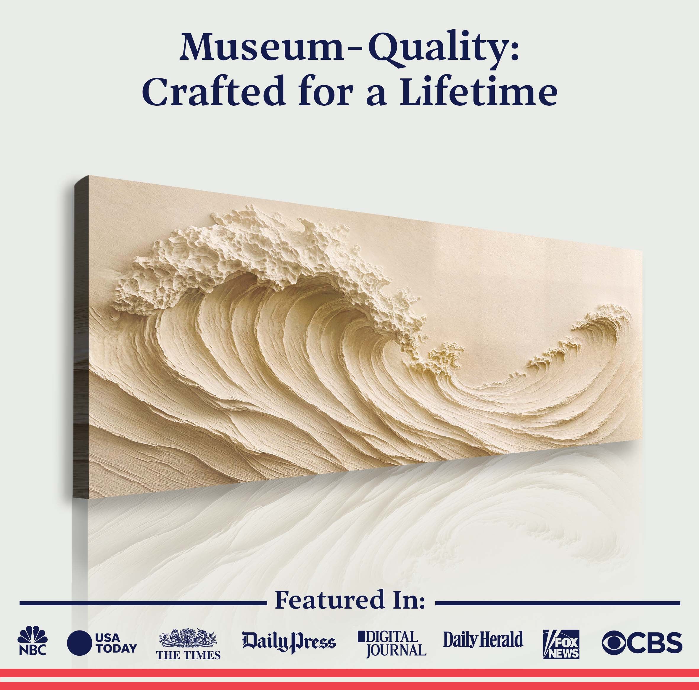 Artistic depiction of waves with text 'Museum-Quality: Crafted for a Lifetime' and media outlet logos at the bottom.